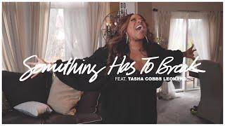 SOMETHING HAS TO BREAK (OFFICIAL VIDEO) | KIERRA SHEARD | TASHA COBBS LEONARD