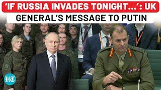 On Cam: UK Army Leader’s Response If Putin Invades Eastern Europe: ‘Don’t Be Under Any Illusion…