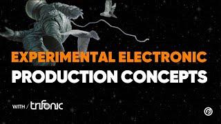 Experimental Electronic Music Production Concepts - Trifonic Elite Session part 1