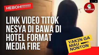 HEBOH! Link Video TiTok Nesya di Bawa di Hotel Format Media Fire, "Yakin Gak Mau Nonton"?