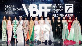 FULL SHOW VBFF 7 | VIETNAM BEAUTY FASHION FEST 7 - ALL STARS SEASON || RECAP