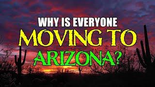 Why Is EVERYONE Moving to Arizona?