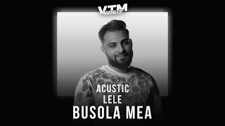 @LeleMusic - Busola Mea (Acustic)| Manele VTM 