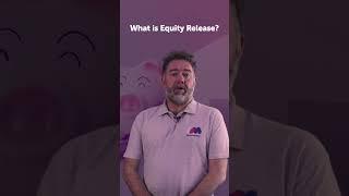 What is Equity Release?