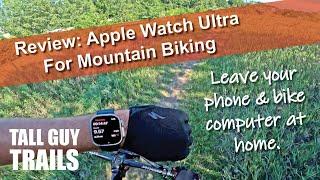 Apple Watch Ultra Review for Mountain Biking - Ditch Your Phone & Bike Computer