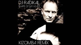 Sting   Shape my heart    kizomba remix   Dj Radikal