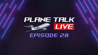 Plane Talk Live | Episode 28 | Aviation News | Photos | Live Flight Tracking