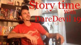 Story time with DareDevil 19 Episode 1