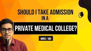 Private Medical College - Should I take admission? MBBS - NEET UG | MD - NEET PG