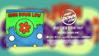 High Down Low - What's New Scooby Doo?