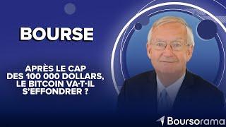 Après le cap des 100 000 dollars, le Bitcoin va-t-il s’effondrer ?