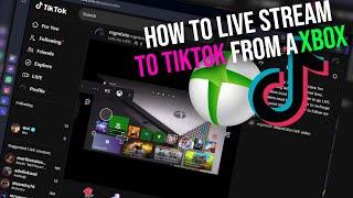 How to stream TikTok from Xbox - How To Live Stream To TikTok From a Xbox