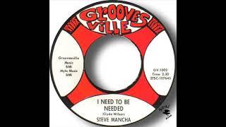 Steve Mancha   I Need To Be Needed