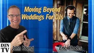 Moving Beyond Weddings for Mobile DJs with Eric Rhodes | John Young's #DJNTV Talks