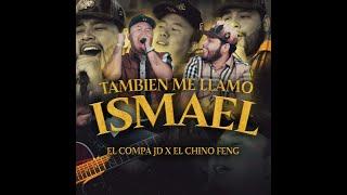 EL COMPA JD FT. CHINO FENG - TAMBIÉN ME LLAMO ISMAEL