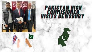 Pakistan High Commissioner Visits Dewsbury | Luth Vlogs | West Yorkshire