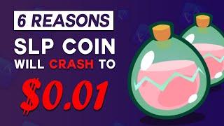 6 Reasons SLP Price Will Crash To $0.01 | Warning To Axie Infinity Smooth Love Potion Holders!