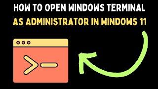 How to Open Windows Terminal as Administrator in Windows 11