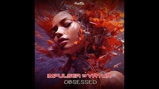 Impulser & Vatur - Obsessed