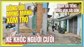 DÒNG ĐỜI MONG MANH XÓM TRỌ KẺ KHÓC NGƯỜI CƯỜI | Giải Tỏa Rạch Bà Tiếng Vùng Ven Sài Gòn Ngày Nay