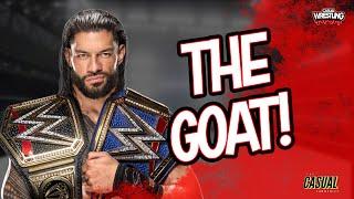 Why Roman Reigns Is The GOAT