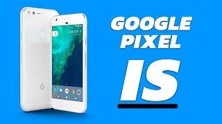 The Google Pixel Is