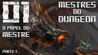 Mestres do Dungeon | Edição #1 - Parte 1 | O papel de Mestre