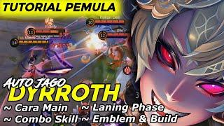 TUTORIAL PEMULA DYRROTH LENGKAP CARA MAIN COMBO SKILL LANING EMBLEM & BUILD TERSAKIT 2023