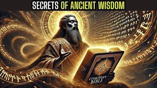 Why the Ethiopian Bible Was Banned and The Secrets of Ancient Wisdom.