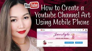 HOW TO CREATE A YOUTUBE CHANNEL ART USING MOBILE PHONE | TAGALOG 