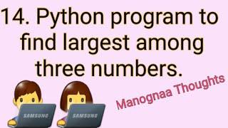 14.python program to find largest among three numbers(Manognaa Thoughts) in telugu/ python programs.