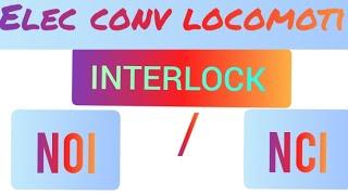 INTERLOCK I NOI I NCI I INTERLOCK  IN ELEC CONV LOCO I NORMALLY OPEN & NORMALLY CLOSE INTERLOCK