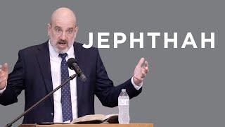 Jephthah | Ben Merkle