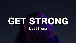 get strong // best frenz // lyrics