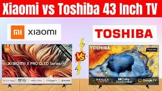 Best 43 Inch Smart Led TV 2024 Xiaomi vs Toshiba 43 Inch TV ComparisonToshiba vs Xiaomi 43 Inch 4k