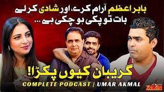 Shocking Advice! Umar Akmal Says Babar Azam Should Rest & Marry | Complete Podcast