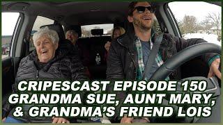 Episode 150 - Grandma Sue, Aunt Mary and Grandma's Friend Lois