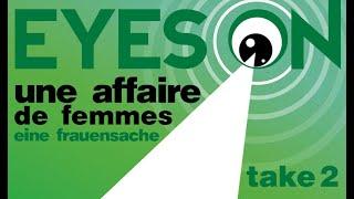 EYES ON ... Une Affaire de Femmes - Eine Frauensache (2023)