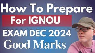 How to Prepare for Ignou Exams Dec 2024 | how to get good marks in IGNOU exams