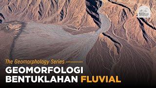 Geomorfologi Bentuklahan Fluvial