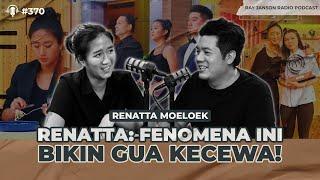 #370 RENATTA: FENOMENA INI BIKIN GUA KECEWA! | RAY JANSON RADIO