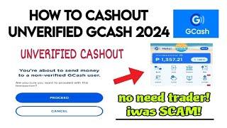 HOW TO CASHOUT UNVERIFIED GCASH NO NEED TRADER!