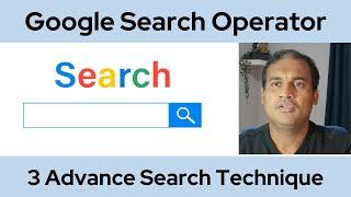 3 Google Search Operator to Learn and improve your search skills for blogger | Student | Researcher