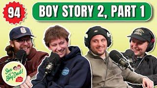 Boy Story 2, Part 1 - Son of a Boy Dad: Ep. 94