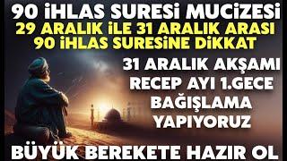 31 Aralık Akşamı Dikkat! 90 İhlas Mucize Etkisi..Her Türlü Haceti Olduran Güçlü Terkip..