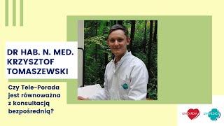 Dr hab. n. med. Krzysztof Tomaszewski  - Czy Tele-Porada jest równoważna z wizytą?  Odc. 8