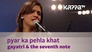 Pyar Ka Pehla Khat - Gayatri & The Seventh Note - Music Mojo - Kappa TV