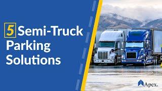 5 Semi-Truck Parking Solutions