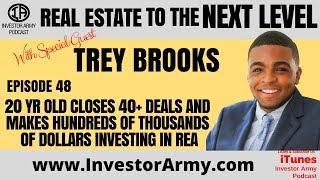 Trey Brooks - 20 Yr old Closes 40+ Deals and Makes Hundreds of Thousands of Dollars Investing In Rea