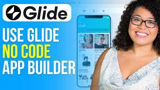 How to Use Glide Apps - Glide App Tutorial (2024) No Code App Building